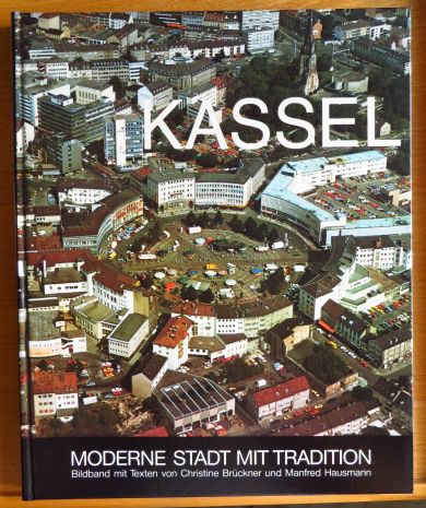 Kassel : moderne Stadt mit Tradition. Textbeitr. von Christine Brückner ... [Hrsg. Fritz Lometsch], Druck der Arche ; 76 2. Aufl. - Brückner, Christine [Mitverf.] und Fritz [Hrsg.] Lometsch