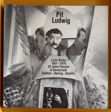 Ludwig, Pit:  Licht-Bilder : 1951 - 1976 ; 25 Jahre Theater in Darmstadt 