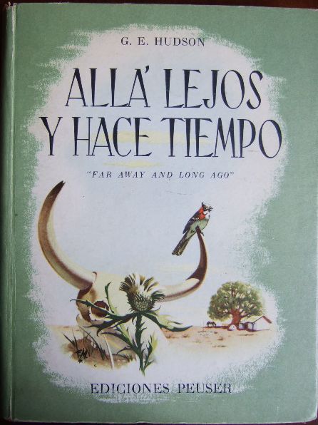 Hudson, Guillermo Enrique: Alla Lejos y hace tiempo. Far away and long ago.