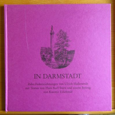 Hallerstede, Ulrich [Ill.], Hans Karl Strz und Kasimir Edschmid:  In Darmstadt : zehn Federzeichnungen. 