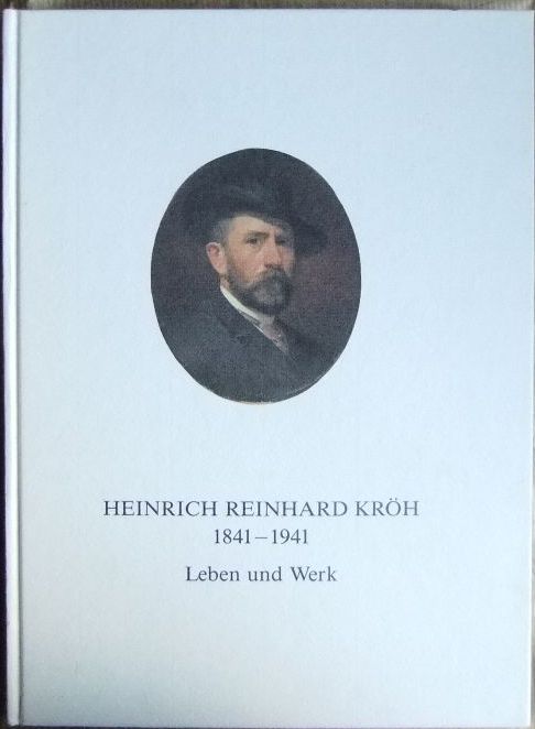 Lorenz, Inge, Claus K. Netuschil und Dorit  Krh Heinrich Reinhard [Ill.] Marhenke:  Heinrich Reinhard Krh : 1841 - 1941 