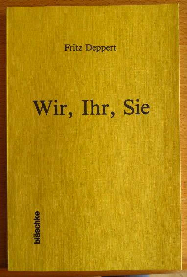 Deppert, Fritz:  Wir, Ihr, Sie. 