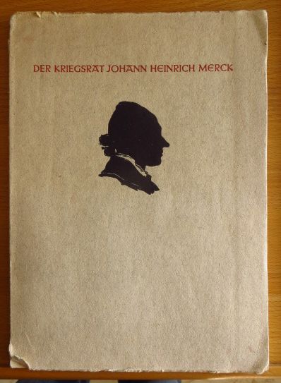 Michel, Wilhelm:  Der Kriegsrat Johann Heinrich Merck. 