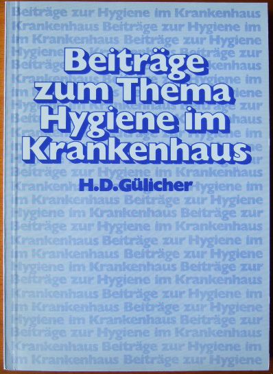 Glicher, H.D.:  Beitrge zum Thema Hygiene im Krankenhaus. 