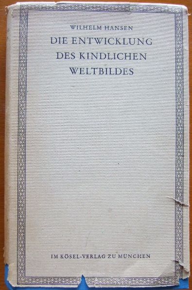 Hansen, Wilhelm:  Die Entwicklung des kindlichen Weltbildes. 