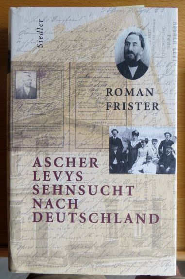 Frister, Roman:  Ascher Levys Sehnsucht nach Deutschland. 