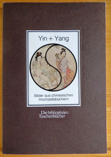 Haack, Harald [Hrsg.]:  Yin + [und] Yang : Bilder aus chines. Hochzeitsbchern. 