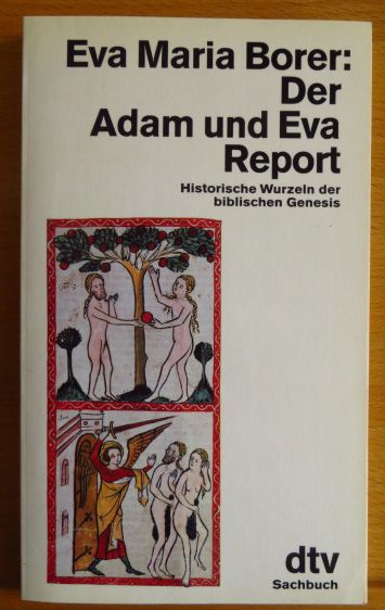 Der Adam-und-Eva-Report : histor. Wurzeln d. bibl. Genesis.