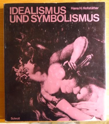 Hofsttter, Hans H.:  Idealismus und Symbolismus. 