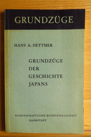 Dettmer, Hans Adalbert:  Grundzge der Geschichte Japans. 