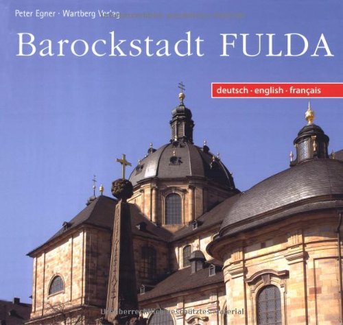 Egner, Peter, Werner Kirchhoff und Linda J. [bers.] Mayes:  Barockstadt Fulda : deutsch, english, franais. 