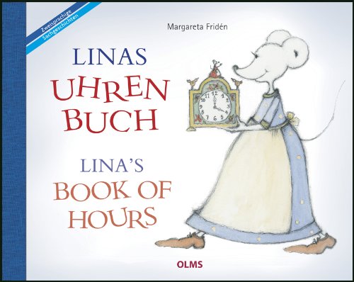 Fridn, Margareta und Gabriele [bers.] Haefs:  Linas Uhrenbuch = Linas book of hours. 