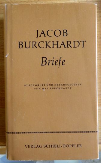Burckhardt, Jacob:  Briefe. 
