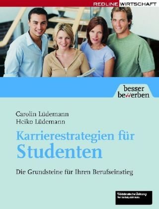 Ldemann, Carolin und Heiko Ldemann:  Karrierestrategien fr Studenten : die Grundsteine fr ihren Berufseinstieg. 