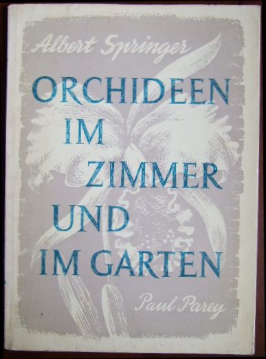 Springer, Albert:  Orchideen im Zimmer und im Garten 