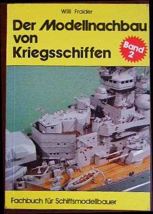 Fraider, Willi:  Der Modellnachbau von Kriegsschiffen Bd.2 