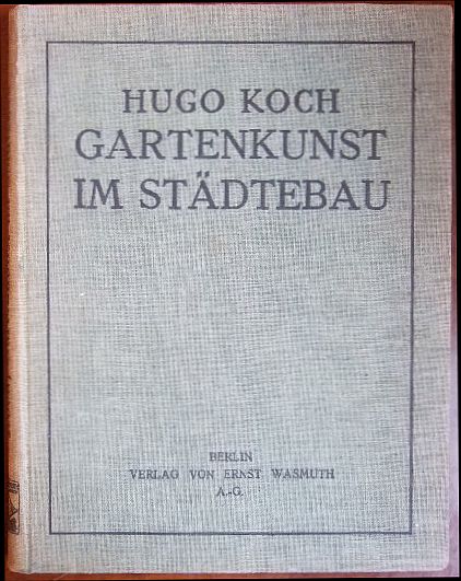 Koch, Hugo (Hg.):  Gartenkunst im Stdtebau. 