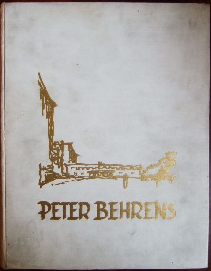 Cremers, Paul Joseph:  Peter Behrens - Sein Werk von 1909 bis zur Gegenwart. 