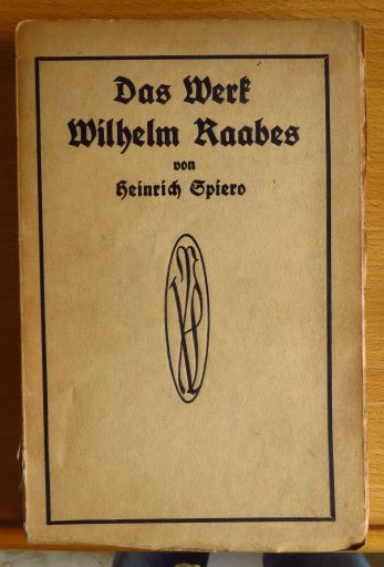 Spiero, Heinrich:  Das Werk Wilhelm Raabes. 