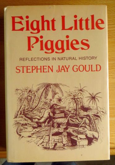 Gould, Stepen Jay: Eight Little Piggies. Reflections in Natural History.