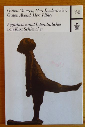 Schleucher, Kurt:  Guten Morgen, Herr Biedermeier! Guten Abend, Herr Rilke : Figrliches und Literatrliches. 