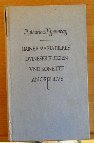 Kippenberg, Katharina:  Rainer Maria Rilkes Duineser Elegien und Sonette an Orpheus. 