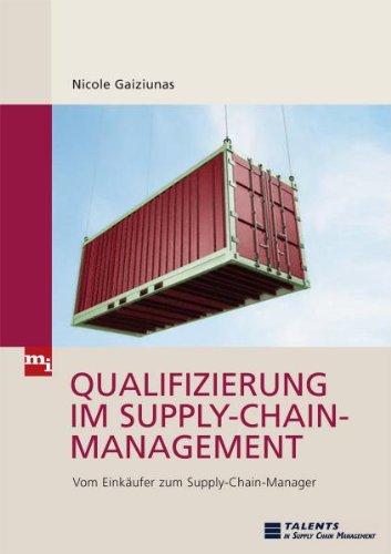 Gaiziunas, Nicole:  Qualifizierung im Supply-chain-Management : vom Einkufer zum Supply-chain-Manager. 