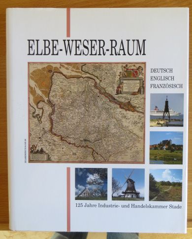 Wheeler, Inge [bers.]:  Elbe-Weser-Raum : 125 Jahre Industrie- und Handelskammer Stade ; deutsch, englisch, franzsisch. 