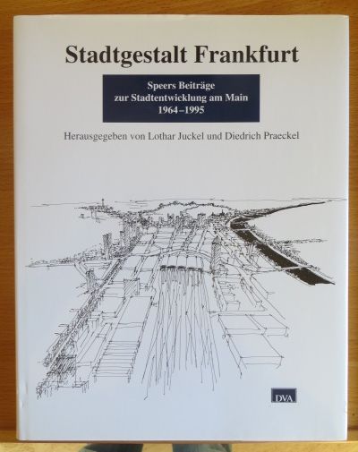 Speer, Albert, Lothar [Hrsg.] Juckel und Dieter Bartetzko:  Stadtgestalt Frankfurt : Speers Beitrge zur Stadtentwicklung am Main 1964 - 1995. 