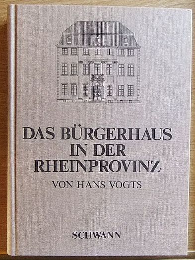 Vogts, Hans:  Das Brgerhaus in der Rheinprovinz. 