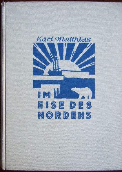 Matthias, Carl:  Im Eise des Nordens 