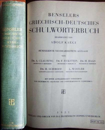 Kaegi, Adolf (Bearb.), A. (Bearb.) Clausing F. (Bearb.) Eckstein u. a.:  Benselers Griechisch-Deutsches Schulwrterbuch 