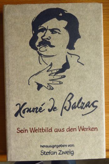 Balzac, Honor de und Stefan Zweig:  Sein Weltbild aus den Werken. 