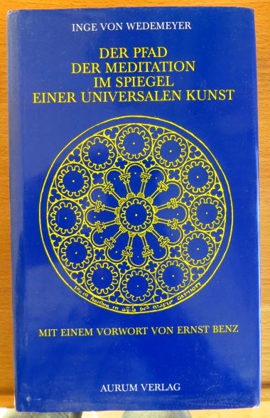 Wedemeyer, Inge von:  Der Pfad der Meditation im Spiegel einer universalen Kunst. 