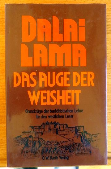 Dalai Lama <XIV.>:  Das Auge der Weisheit : Grundzge d. buddhist. Lehre fr d. westl. Leser. 