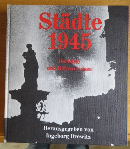 Drewitz, Ingeborg:  Stdte 1945 : Berichte u. Bekenntnisse. 