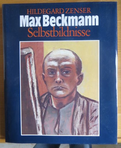 Beckmann, Max und Hildegard [Hrsg.] Zenser:  Max Beckmann, Selbstbildnisse. 