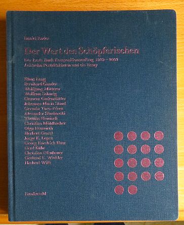 Ender, Daniel:  Der Wert des Schpferischen : der Erste Bank Kompositionsauftrag 1989 - 2007 ; achtzehn Portrtskizzen und ein Essay. 