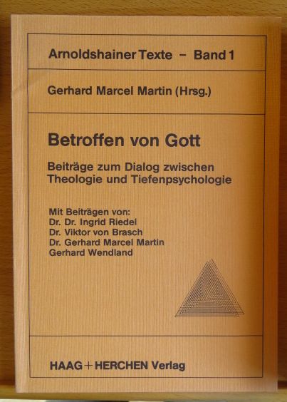 Martin, Gerhard Marcel [Hrsg.] und Ingrid [Mitverf.] Riedel:  Betroffen von Gott : Beitr. zum Dialog zwischen Theologie u. Tiefenpsychologie. 