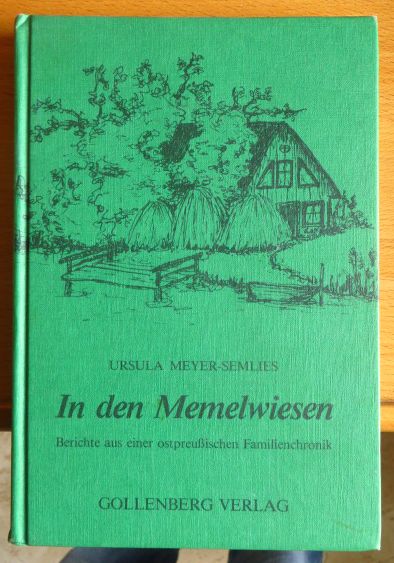Meyer-Semlies, Ursula:  In den Memelwiesen : Berichte aus e. ostpreuss. Familienchronik. 