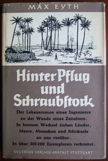 Eyth, Max:  Hinter Pflug und Schraubstock. 
