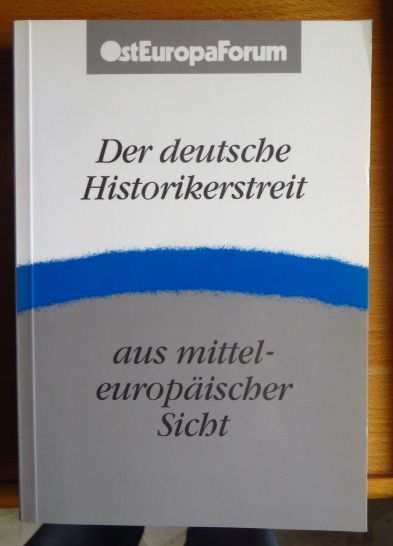 Despoix, Philippe [Hrsg.]:  Der deutsche Historikerstreit aus mitteleuropischer Sicht. 