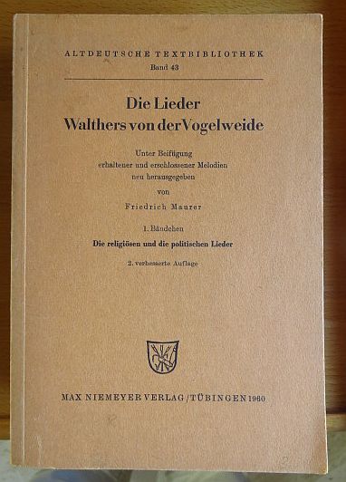 Walther von der Vogelweide und Friedrich (Hrsg.) Maurer:  Die Lieder Walthers von der Vogelweide 1. Die religisen und die politischen Lieder 
