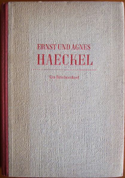 Huschke, Konrad [Hrsg.], Ernst [Mitverf.] Haeckel und Agnes [Mitverf.] Haeckel:  Ernst und Agnes Haeckel 