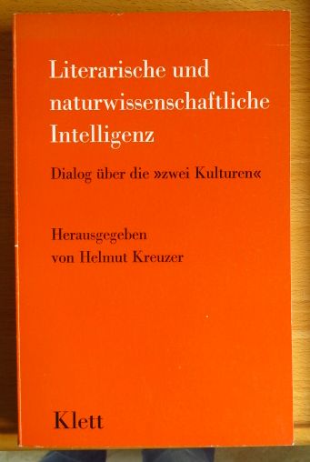 Kreuzer, Helmut:  Literarische und naturwissenschaftliche Intelligenz : Dialog ber d. 2 Kulturen. 