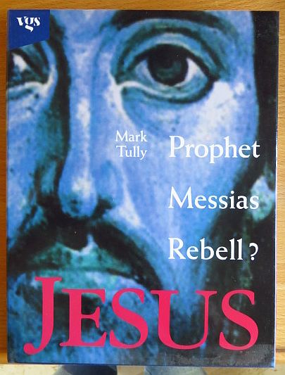 Tully, Mark:  Jesus : Prophet, Messias, Rebell? 