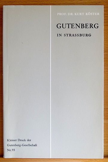 Kster, Kurt:  Gutenberg in Strassburg : das Aachenspiegel-Unternehmen u. d. unbekannte 