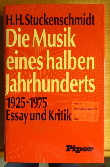 Stuckenschmidt, Hans Heinz:  Die Musik eines halben Jahrhunderts : 1925 - 1975 ; Essay u. Kritik. 