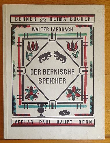 Laedrach, Walter:  Der bernische Speicher. 