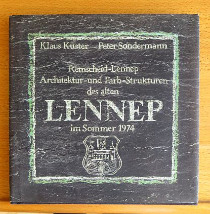 Kster, Klaus und Peter Sondermann:  Remscheid-Lennep : Architektur- und Farb-Strukturen des alten Lennep im Sommer 1974. 
